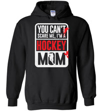Load image into Gallery viewer, You Can't Scare Me I'm A Hockey Mom Shirt