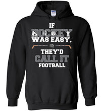 Load image into Gallery viewer, If Hockey Was Easy, They'd Call It Football