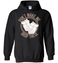 Load image into Gallery viewer, Don't Make Me Drop These