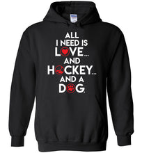 Load image into Gallery viewer, All I Need Is Love And Hockey And A Dog