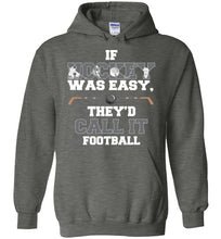Load image into Gallery viewer, If Hockey Was Easy, They'd Call It Football