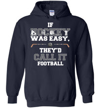 Load image into Gallery viewer, If Hockey Was Easy, They'd Call It Football