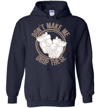 Load image into Gallery viewer, Don't Make Me Drop These