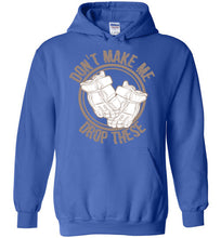 Load image into Gallery viewer, Don't Make Me Drop These