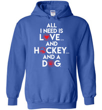 Load image into Gallery viewer, All I Need Is Love And Hockey And A Dog
