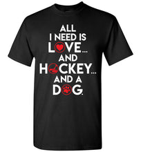 Load image into Gallery viewer, All I Need Is Love And Hockey And A Dog