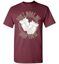 Load image into Gallery viewer, Don't Make Me Drop These