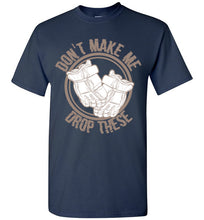 Load image into Gallery viewer, Don't Make Me Drop These