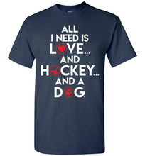 Load image into Gallery viewer, All I Need Is Love And Hockey And A Dog