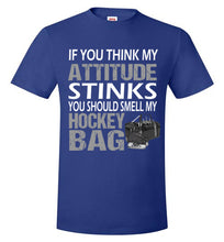 Load image into Gallery viewer, If You Think My Attitude Stinks...