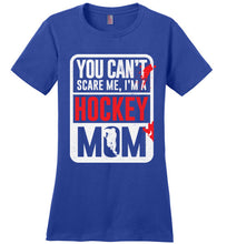 Load image into Gallery viewer, You Can't Scare Me I'm A Hockey Mom Shirt
