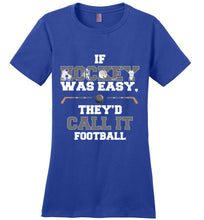 Load image into Gallery viewer, If Hockey Was Easy, They'd Call It Football