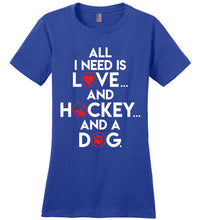 Load image into Gallery viewer, All I Need Is Love And Hockey And A Dog