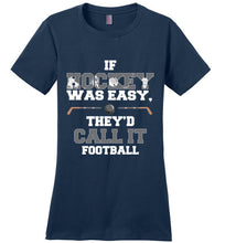 Load image into Gallery viewer, If Hockey Was Easy, They'd Call It Football