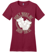 Load image into Gallery viewer, Don't Make Me Drop These