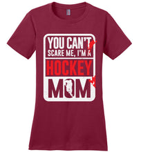 Load image into Gallery viewer, You Can't Scare Me I'm A Hockey Mom Shirt