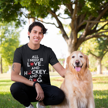 Load image into Gallery viewer, All I Need Is Love And Hockey And A Dog