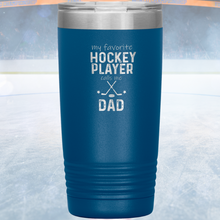 Load image into Gallery viewer, My Favorite Hockey Player Calls Me Dad Tumbler
