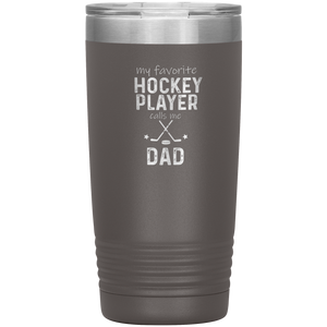 My Favorite Hockey Player Calls Me Dad Tumbler