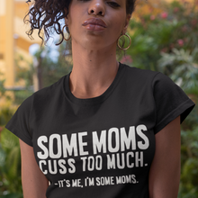 Load image into Gallery viewer, Some Moms Cuss Too Much
