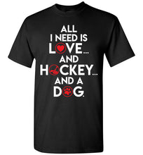 Load image into Gallery viewer, All I Need Is Love And Hockey And A Dog
