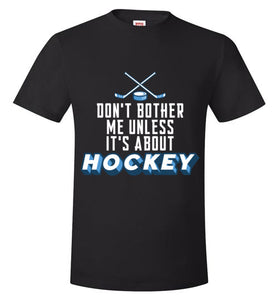 Don't Bother Me Unless It's About Hockey